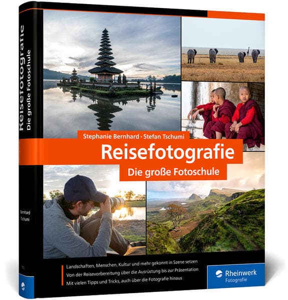 Reisefotografie: die große Fotoschule. Menschen, Landschaften und Kultur in ausdrucksstarken Bildern festhalten. Mit Tipps zur Reisevorbereitung