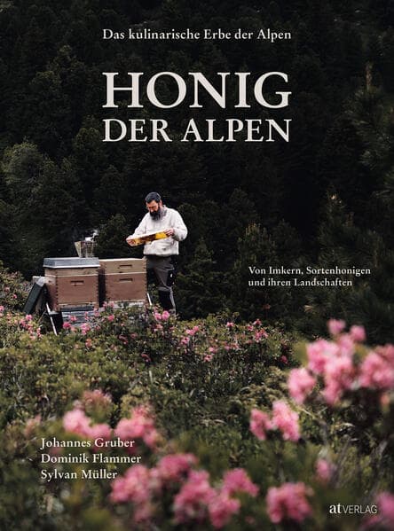 Das kulinarische Erbe der Alpen - Honig der Alpen: Von Imkern, Sortenhonigen und ihren Landschaften