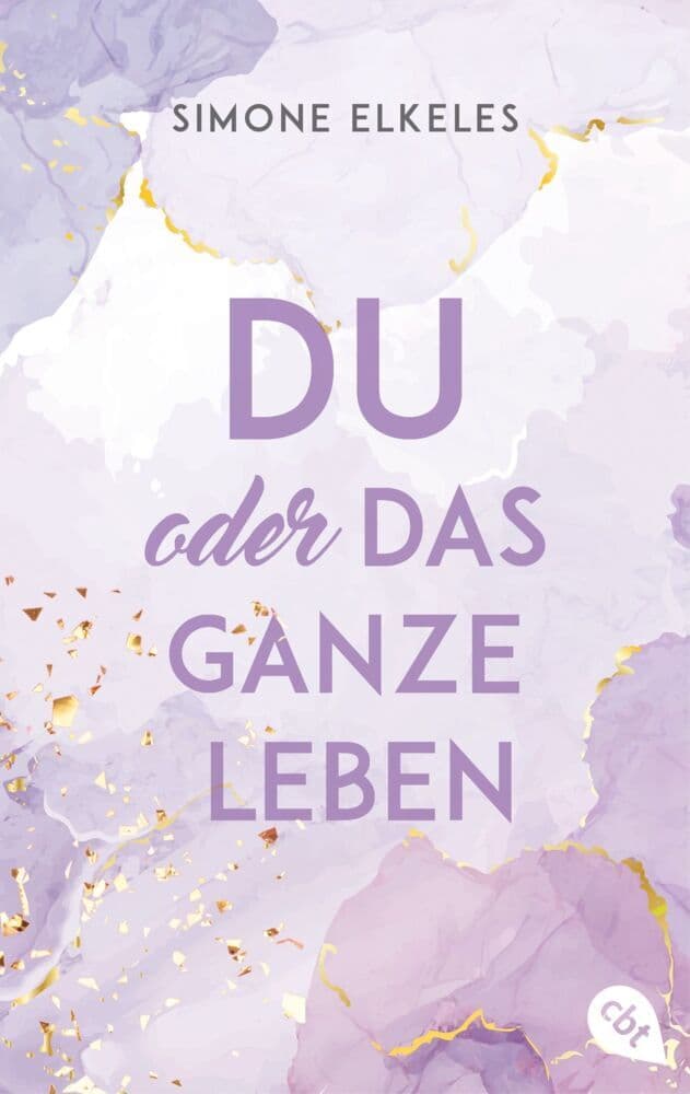 Du oder das ganze Leben: Der Auftakt der romantischen New Adult-Trilogie.