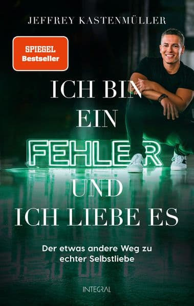 Ich bin ein Fehler - und ich liebe es: Der etwas andere Weg zu echter Selbstliebe