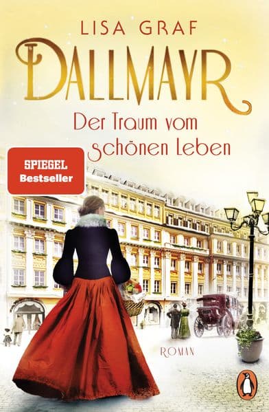 Dallmayr. Der Traum vom schönen Leben: Roman. Der Auftakt der Bestseller-Saga - zum Dahinschmelzen schön