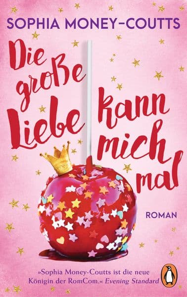 Die große Liebe kann mich mal: Roman. Eine feel-good-friends-to-lovers Romance - 'Die neue Queen der RomComs.' (Evening Standard)