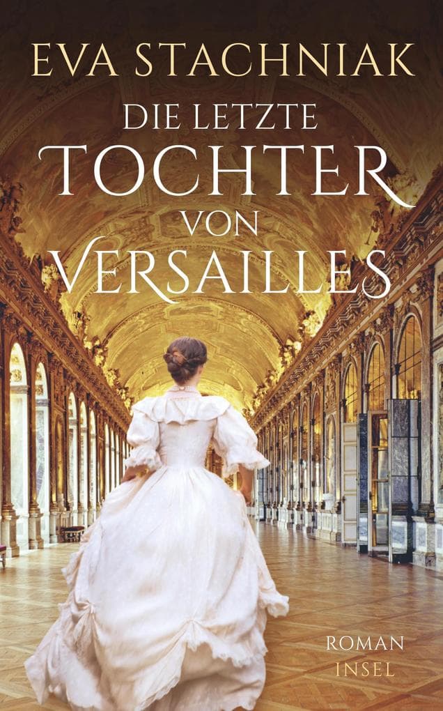 Die letzte Tochter von Versailles: Von der Autorin des Bestsellers "Der Winterpalast" | Eine berührende Mutter-Tochter-Geschichte zur Zeit der Französischen Revolution