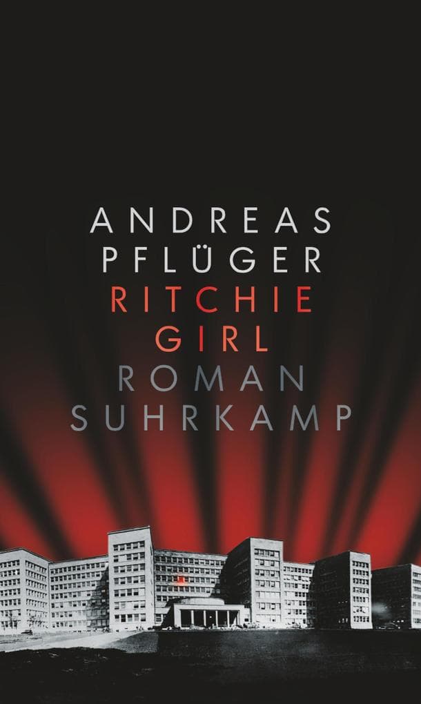 Ritchie Girl: Roman | »Ein packendes Buch, das tief in die Abgründe der deutschen Nachkriegsgeschichte vordringt.« Deutschlandfunk