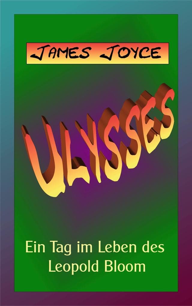 Ulysses: Ein Tag im Leben des Leopold Bloom.