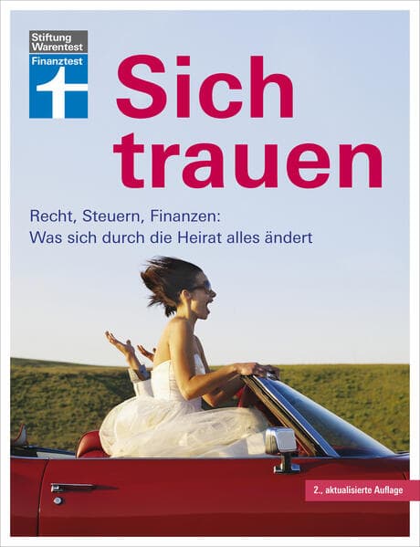 Sich trauen: Recht, Steuern, Finanzen: Was sich durch die Heirat alles ändert