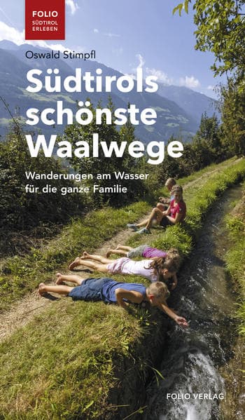 Südtirols schönste Waalwege: Wanderungen am Wasser für die ganze Familie
