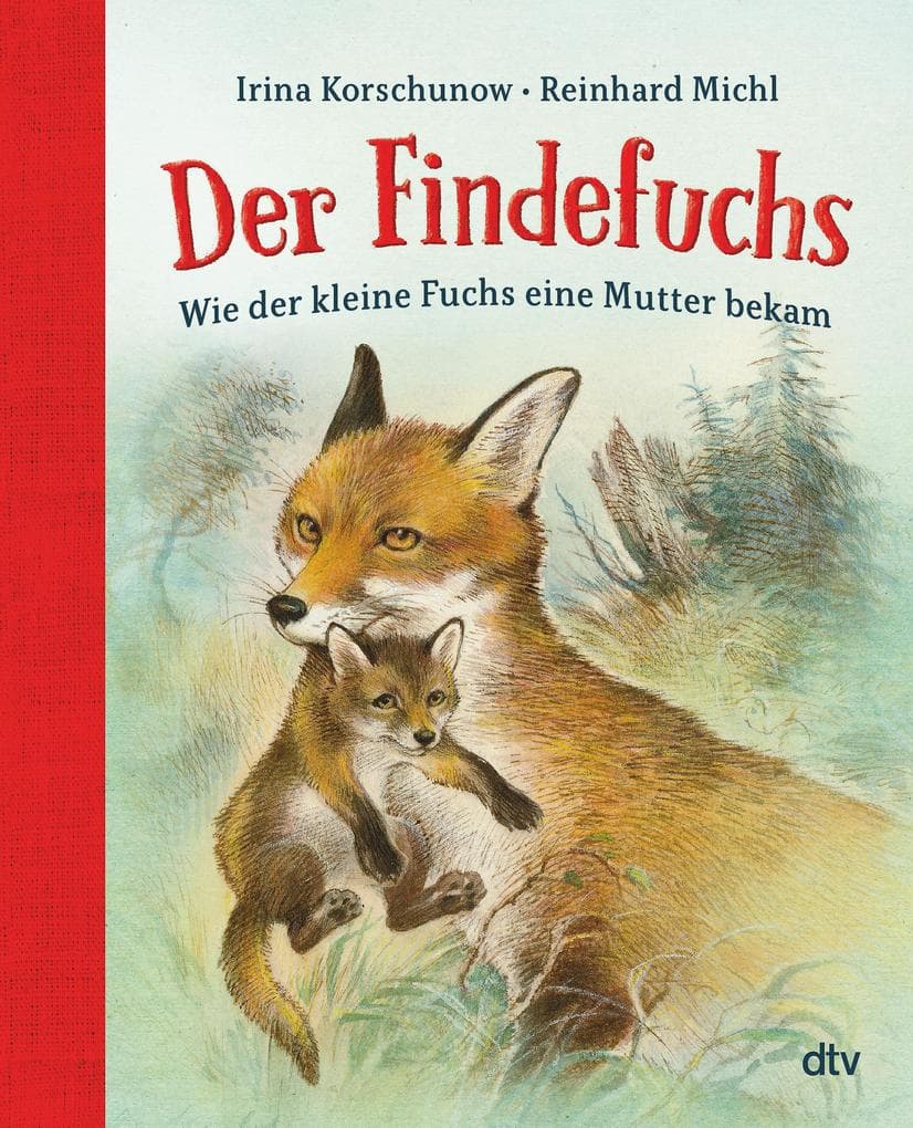 Der Findefuchs - Wie der kleine Fuchs eine Mutter bekam: Der illustrierte Kinderbuchklassiker ab 6 als Geschenkausgabe