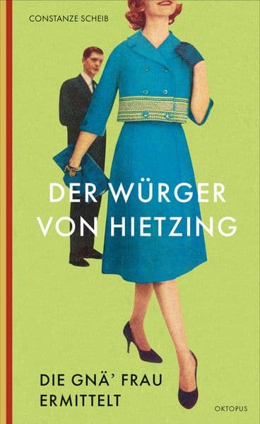 Der Würger von Hietzing: Die Gnä' Frau ermittelt