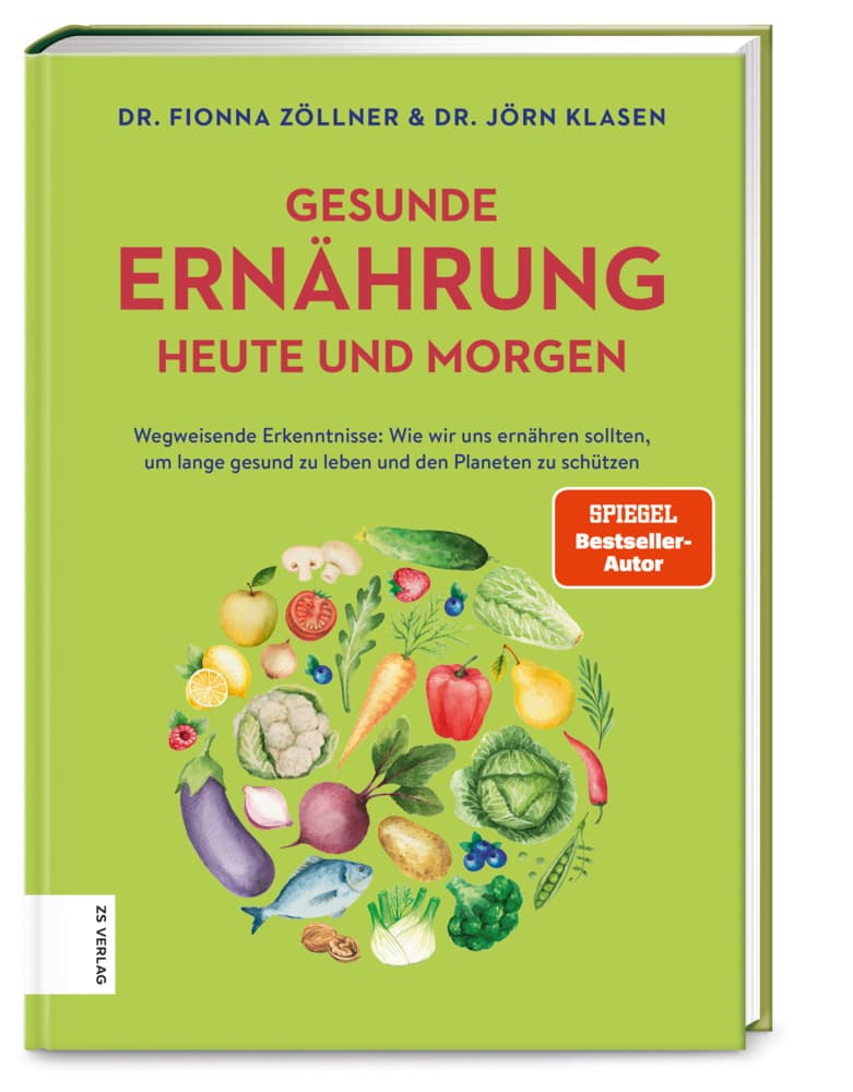 Gesunde Ernährung heute und morgen: Wegweisende Erkenntnisse: Wie wir uns ernähren sollten, um lange gesund zu leben und den Planeten zu schützen
