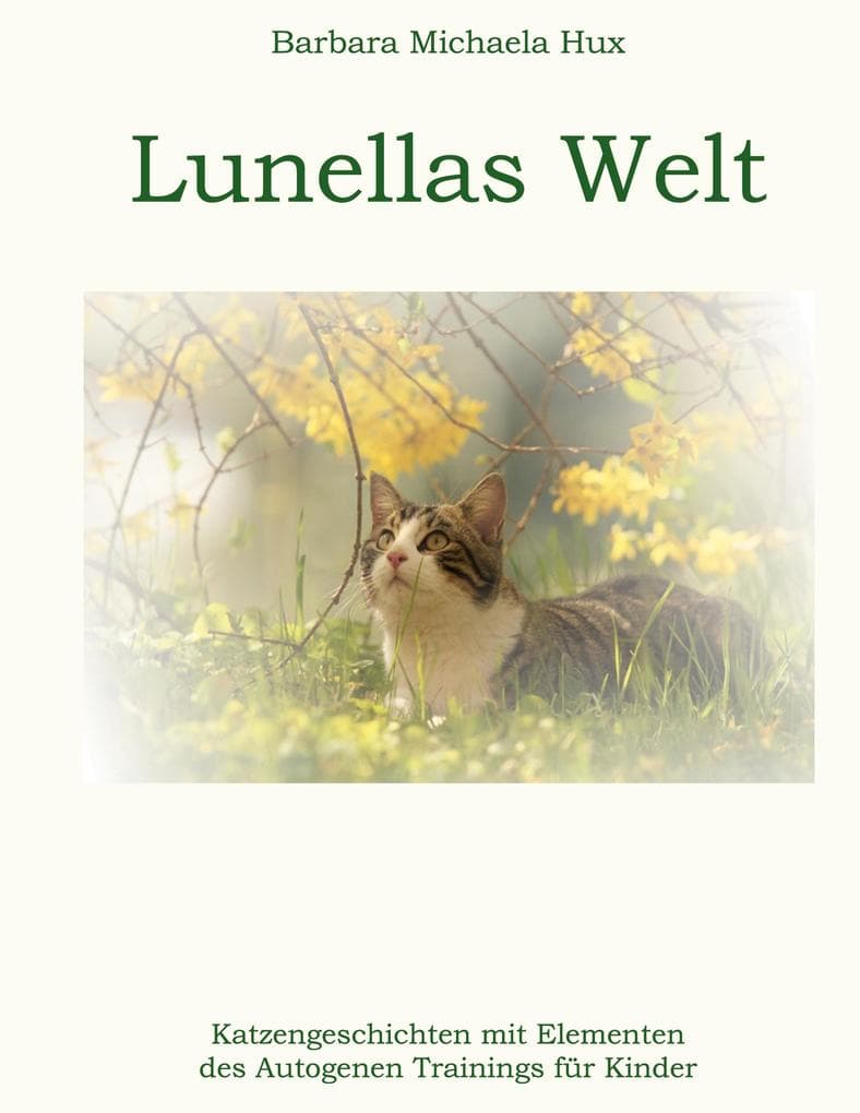 Lunellas Welt: Katzengeschichten mit Elementen des Autogenen Trainings für Kinder