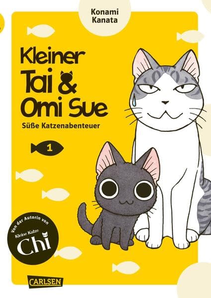 Kleiner Tai & Omi Sue - Süße Katzenabenteuer 1: Neues von »Kleine Katze Chi«-Katzenexpertin Kanata Konami!