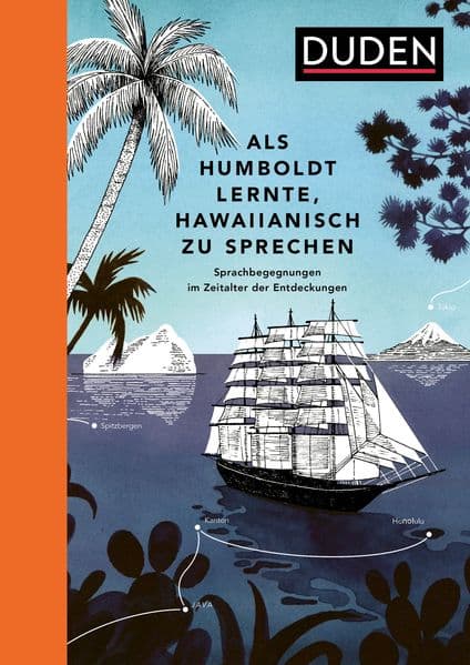 Als Humboldt lernte, Hawaiianisch zu sprechen: Sprachbegegnungen im Zeitalter der Entdeckungen
