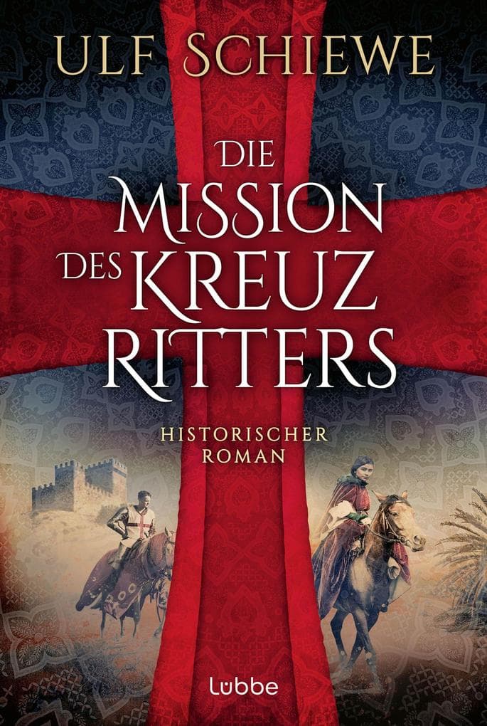 Die Mission des Kreuzritters: Historischer Roman