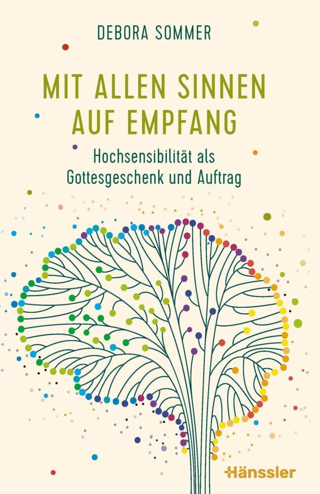 Mit allen Sinnen auf Empfang: Hochsensibilität als Gottesgeschenk und Auftrag