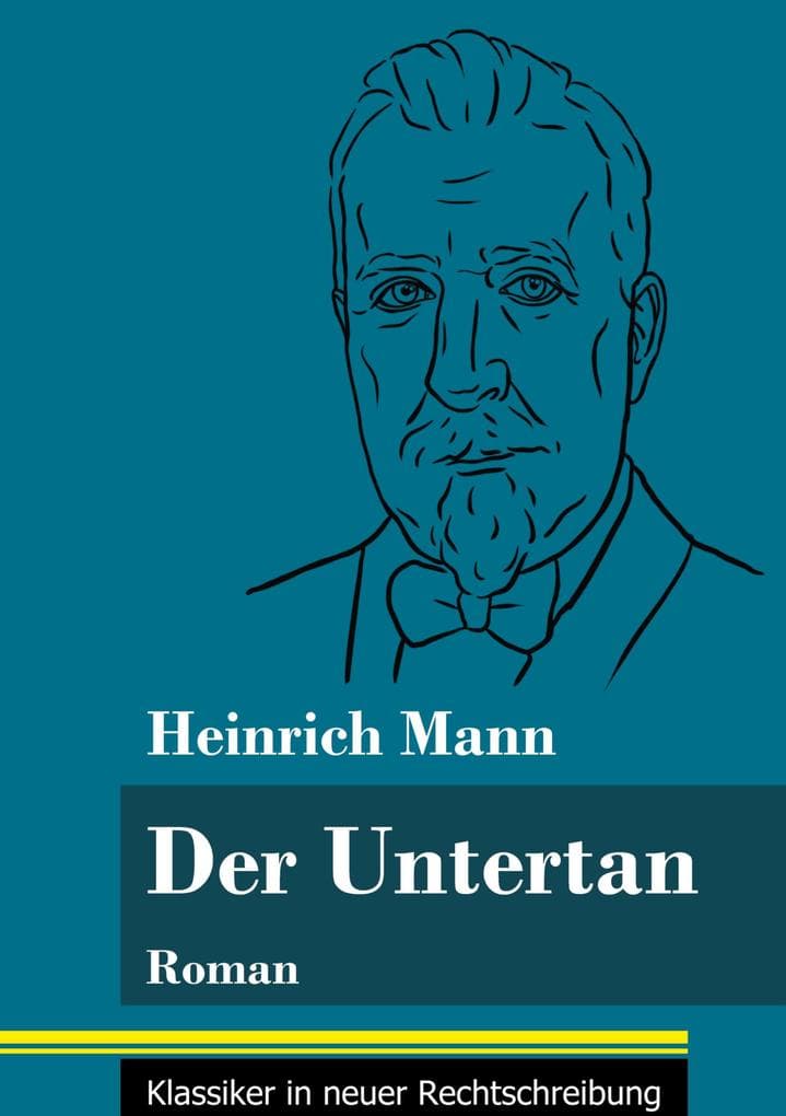 Der Untertan: Roman (Band 178, Klassiker in neuer Rechtschreibung)