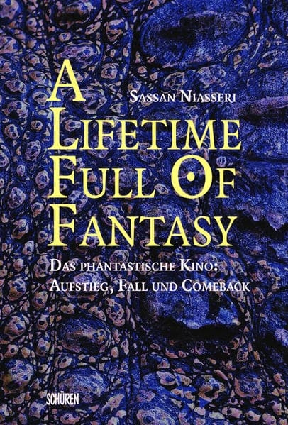 A lifetime full of Fantasy: Das phantastische Kino: Aufstieg, Fall und Comeback