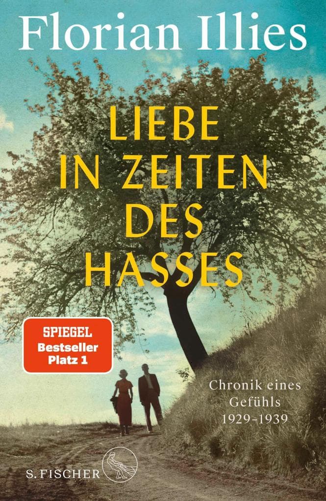 Liebe in Zeiten des Hasses: Chronik eines Gefühls 1929-1939