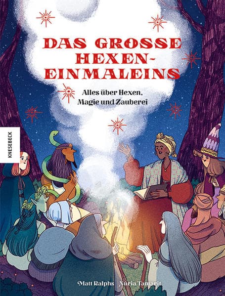 Das große Hexeneinmaleins: Alles über Hexen, Magie und Zauberei