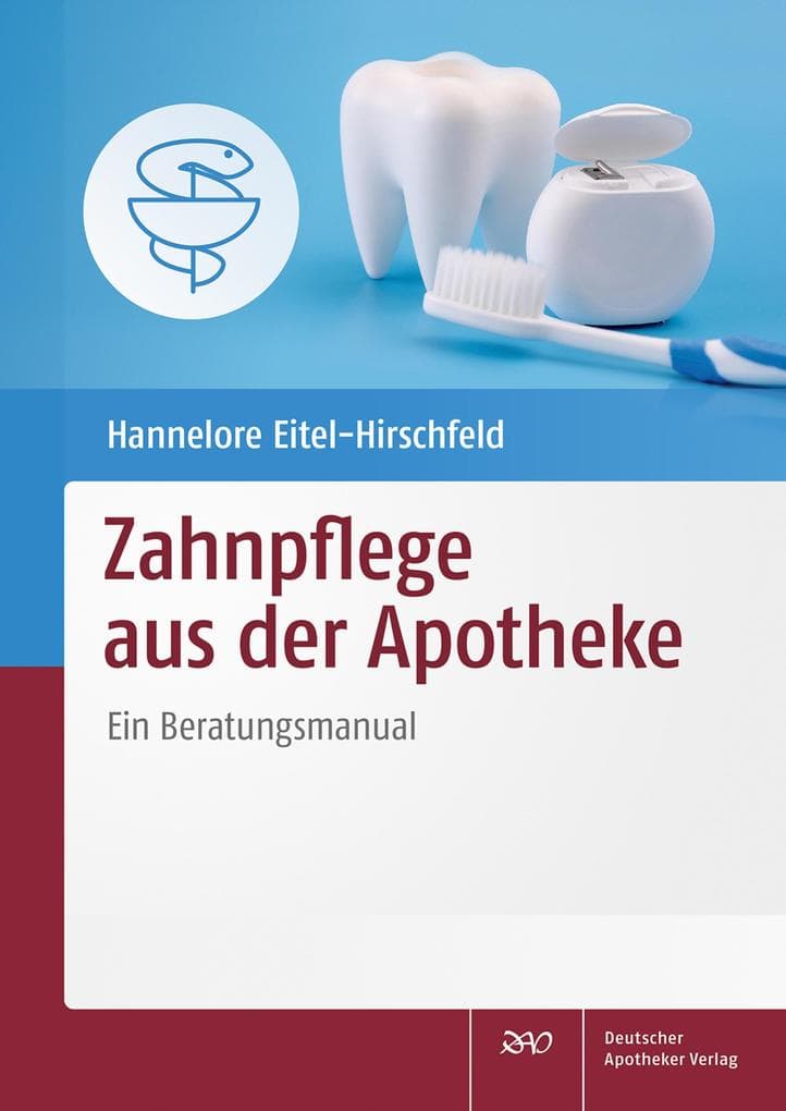 Zahnpflege aus der Apotheke: Ein Beratungsmanual