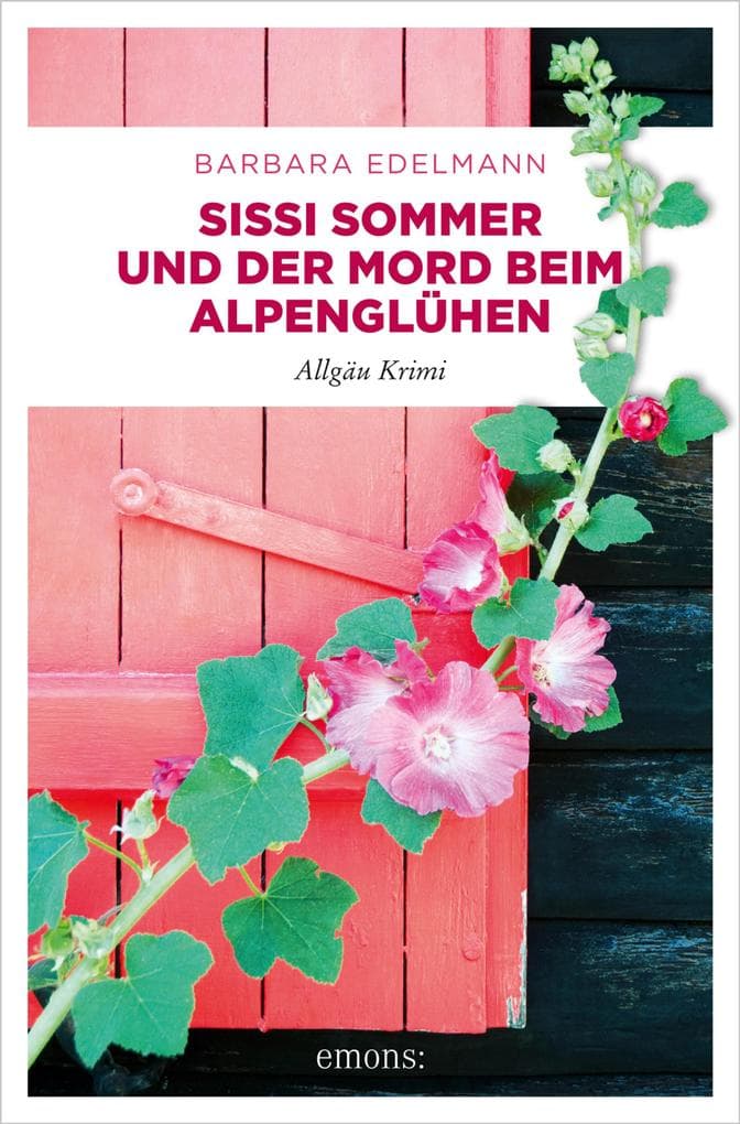 Sissi Sommer und der Mord beim Alpenglühen: Allgäu Krimi