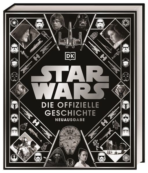 Star Wars(TM) Die offizielle Geschichte Neuausgabe: Atemberaubende und reich bebilderte Reise durch über 40 Jahre Star Wars-Geschichte voller Insiderwissen