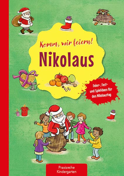 Komm, wir feiern! Nikolaus: Feier-, Fest- und Spielideen für den Nikolaustag