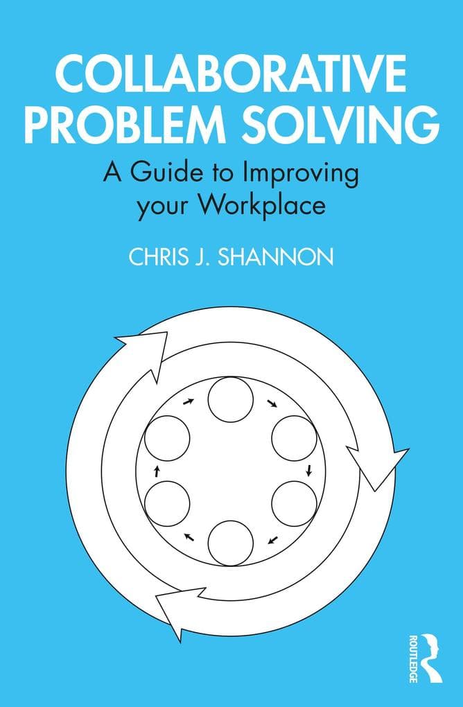 Collaborative Problem Solving: A Guide to Improving your Workplace