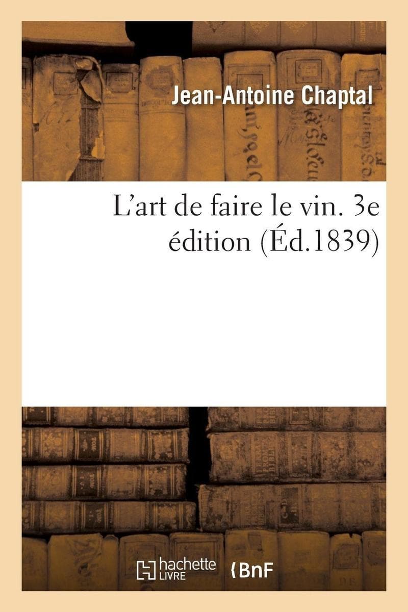 L'art de faire le vin. 3e édition: augmentée de la description d'appareils de vinification
