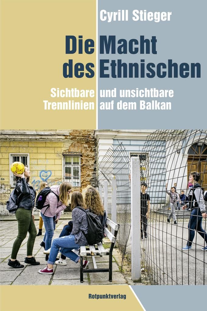 Die Macht des Ethnischen: Sichtbare und unsichtbare Linien auf dem Balkan