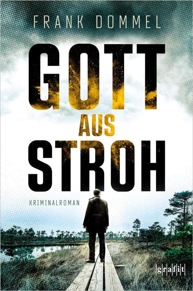 Gott aus Stroh: Kriminalroman