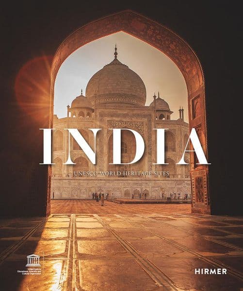 India - UNESCO World Heritage Sites: Intriguing India: the 38 UNESCO World Heritage Sites in stunning photographs