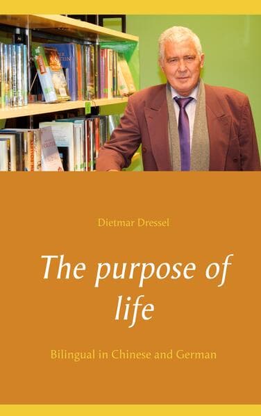 The purpose of life: Bilingual in Chinese and German