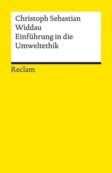 Einführung in die Umweltethik: Widdau, Christoph Sebastian - Abhandlung und Erläuterungen zu den Grundlagen der ökologischen Ethik - 19662