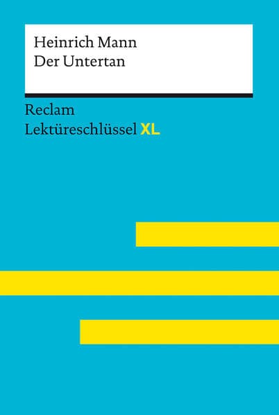 Der Untertan von Heinrich Mann: Lektüreschlüssel mit Inhaltsangabe, Interpretation, Prüfungsaufgaben mit Lösungen, Lernglossar. (Reclam Lektüreschlüssel XL): Lektüreschlüssel mit Inhaltsangabe, Interpretationen, Prüfungsaufgaben mit Lösungen, Lernglossar Mann, Heinrich; Pelster, Theodor 15536