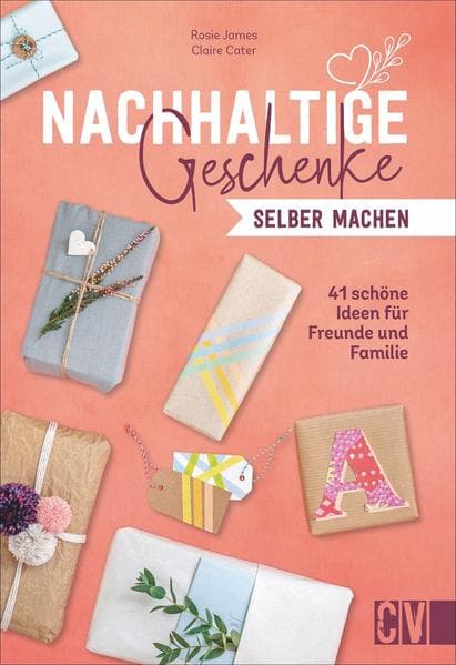 Nachhaltige Geschenke selber machen: 41 schöne Ideen für Freunde und Familie