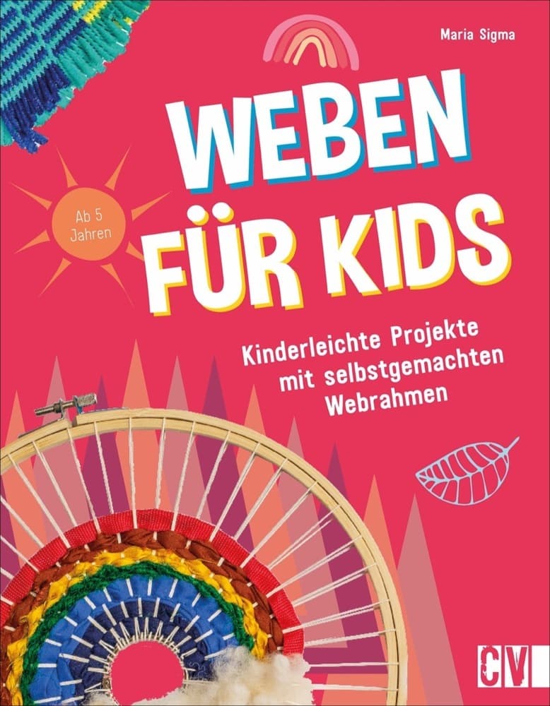 Weben für Kids: Kinderleichte Projekte mit selbstgemachten Webrahmen