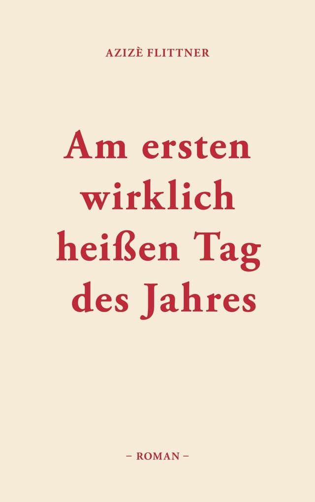 Am ersten wirklich heißen Tag des Jahres: Roman