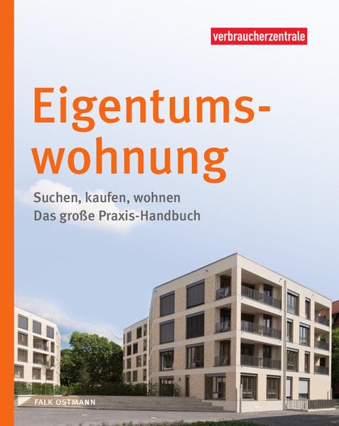Eigentumswohnung: Suchen, kaufen, wohnen - Das große Praxis-Handbuch