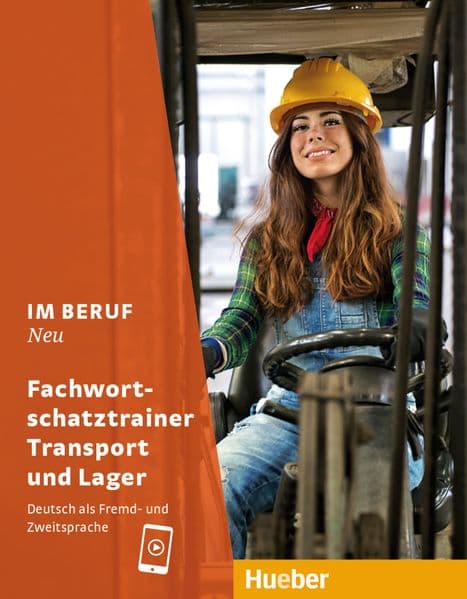 Im Beruf NEU. Fachwortschatztrainer Transport und Lager: Deutsch als Fremd- und Zweitsprache