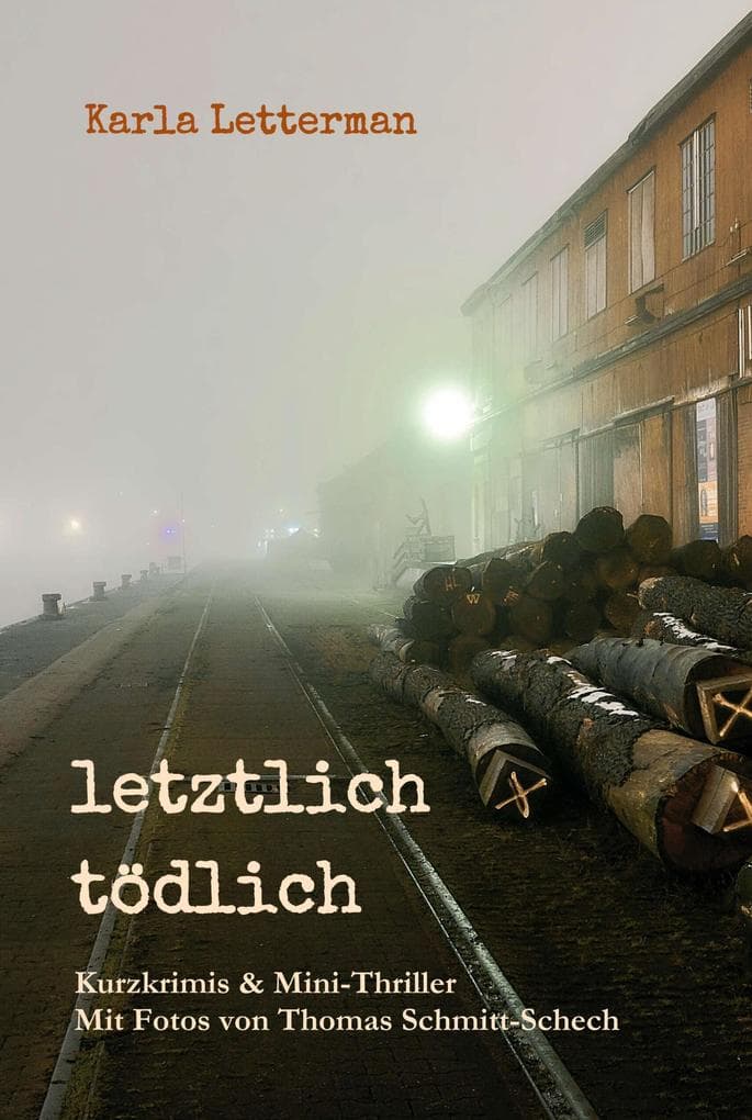letztlich tödlich: Kurzkrimis und Mini-Thriller