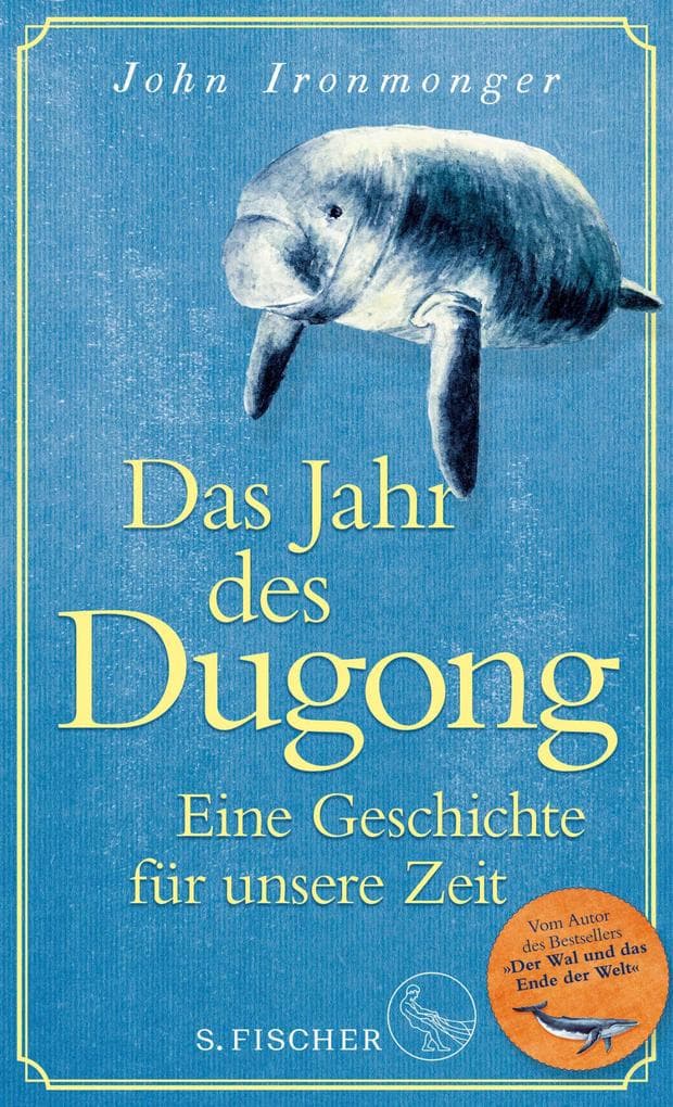 Das Jahr des Dugong - Eine Geschichte für unsere Zeit: Die mitreißende Erzählung vom Autor von »Der Wal und das Ende der Welt«