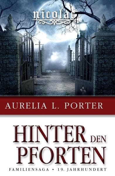 Nicolae - Hinter den Pforten: Familiensaga 19. Jahrhundert (Band 2 der Nicolae-Saga)