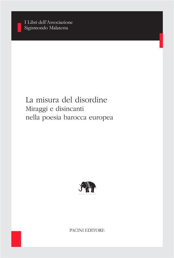 La misura del disordine: Miraggi e disincanti nella poesia barocca europea