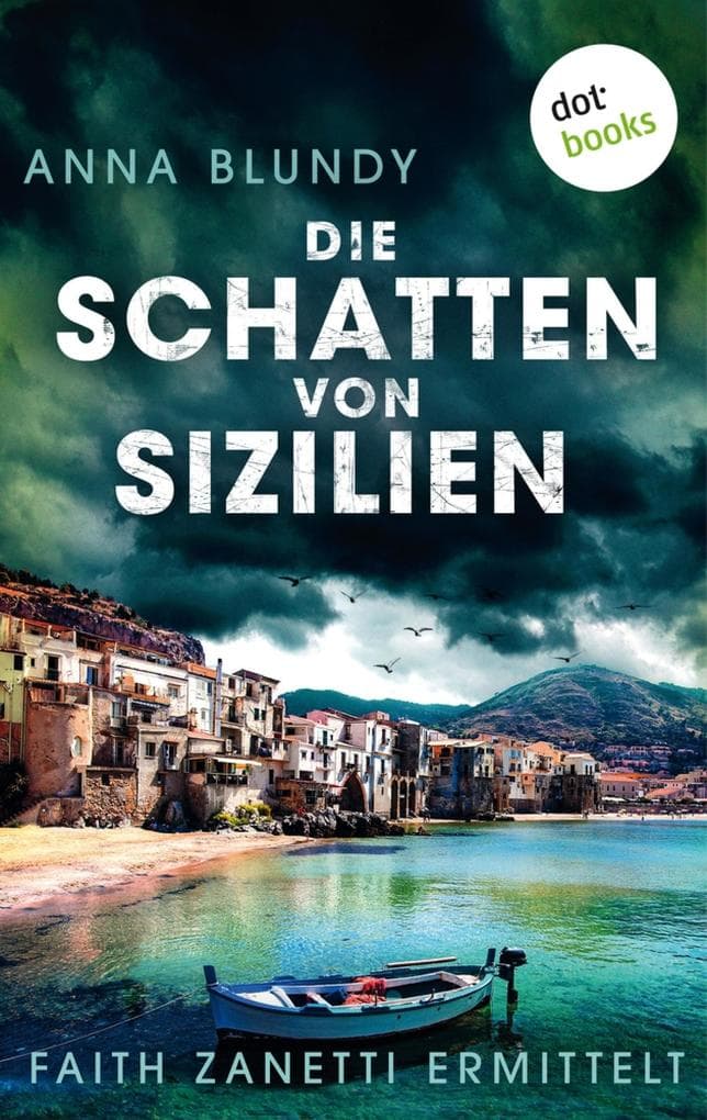 Die Schatten von Sizilien: Faith Zanetti ermittelt - Band 3: Kriminalroman. Ein Fall für Faith Zanetti 3 |Eine starke Ermittlerin für Fans des Serien-Hits "Bones"