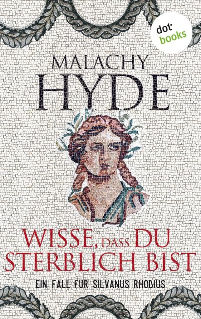 Wisse, dass du sterblich bist: Ein Fall für Silvanus Rhodius - Dritter Kriminalroman