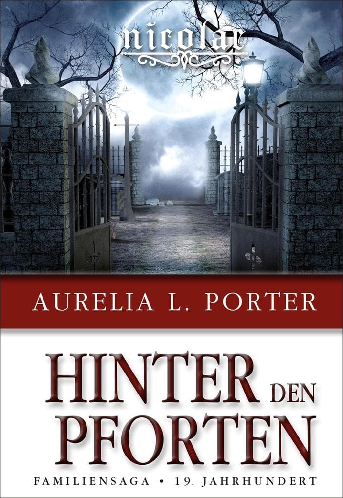 Nicolae - Hinter den Pforten: Familiensaga 19. Jahrhundert