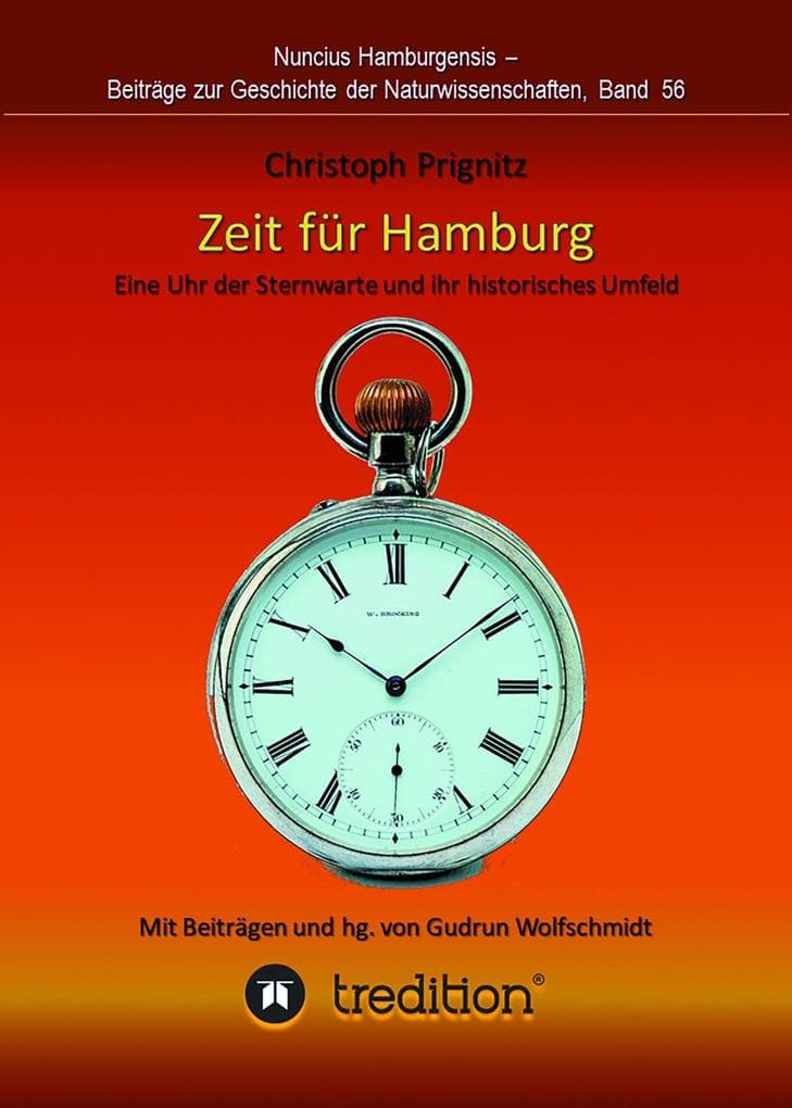 Zeit für Hamburg - Eine Uhr der Sternwarte und ihr historisches Umfeld: Time for Hamburg -- A Pocket Watch of the Observatory and its Historical Context. Mit Beiträgen und herausgegeben von Gudrun Wolfschmidt. Nuncius Hamburgensis - Beiträge zur Geschichte der Naturwissenschaften, Band 56.