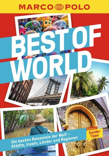 MARCO POLO Best of World: Die besten Reiseziele der Welt - Städte, Inseln, Länder und Regionen