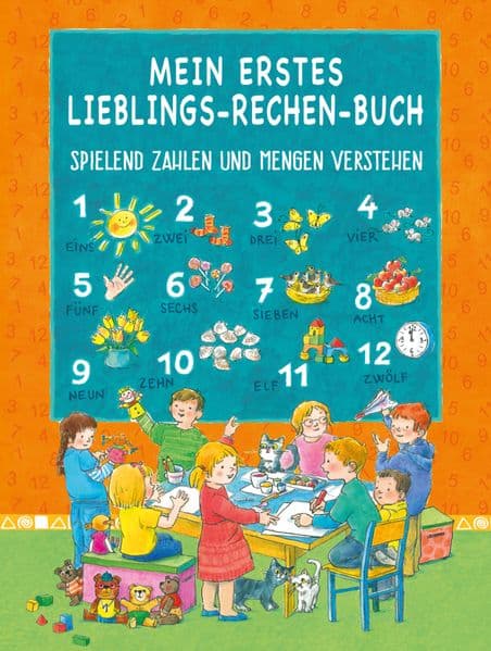 MEIN ERSTES LIEBLINGS-RECHEN-BUCH: SPIELEND ZAHLEN UND MENGEN VERSTEHEN